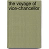 The Voyage Of Vice-Chancellor door Sir Arthur Everett Shipley