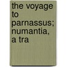 The Voyage To Parnassus; Numantia, A Tra door Onbekend