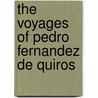 The Voyages Of Pedro Fernandez De Quiros door Sir Clements Robert Markham