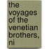 The Voyages Of The Venetian Brothers, Ni