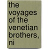The Voyages Of The Venetian Brothers, Ni by Richard Henry Major