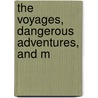 The Voyages, Dangerous Adventures, And M door Onbekend