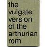 The Vulgate Version Of The Arthurian Rom door H. Oskar 1861-Sommer