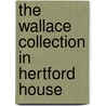The Wallace Collection In Hertford House door Wallace Collection