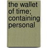 The Wallet Of Time; Containing Personal door William Winter