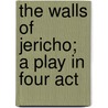 The Walls Of Jericho; A Play In Four Act by Alfred Sutro