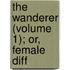The Wanderer (Volume 1); Or, Female Diff
