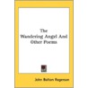 The Wandering Angel And Other Poems door Onbekend