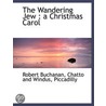 The Wandering Jew : A Christmas Carol by Robert Buchanan