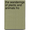 The Wanderings Of Plants And Animals Fro by Victor Hehn
