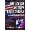 The War Against America's Public Schools door Gerald W. Bracey