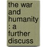 The War And Humanity : A Further Discuss