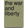 The War And Liberty door Herbert Louis Samuel Samuel