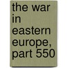 The War In Eastern Europe, Part 550 by Unknown