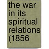 The War In Its Spiritual Relations (1856 by Unknown