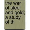 The War Of Steel And Gold; A Study Of Th door Henry Noel Brailsford