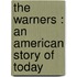 The Warners : An American Story Of Today