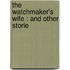 The Watchmaker's Wife : And Other Storie