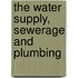 The Water Supply, Sewerage And Plumbing