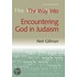 The Way Into Encountering God In Judaism