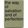 The Way Of Salvation And Of Perfection by Alfonso De' Liguori