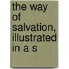 The Way Of Salvation, Illustrated In A S by Albert Barnes