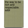 The Way To Be Rich And Respectable. Addr door Onbekend
