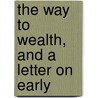 The Way To Wealth, And A Letter On Early door Onbekend