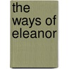 The Ways Of Eleanor by Unknown