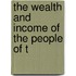 The Wealth And Income Of The People Of T