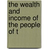 The Wealth And Income Of The People Of T by Willford Isbell King