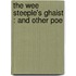 The Wee Steeple's Ghaist : And Other Poe