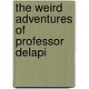 The Weird Adventures Of Professor Delapi door Onbekend
