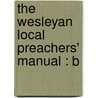 The Wesleyan Local Preachers' Manual : B door George Smith