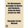The Westminster Assembly; Its History An by Alexander Ferrier Mitchell