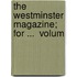 The Westminster Magazine; For ...  Volum