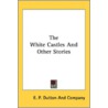 The White Castles And Other Stories door Onbekend