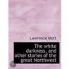 The White Darkness, And Other Stories Of by Lawrence Mott