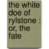The White Doe Of Rylstone : Or, The Fate