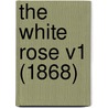 The White Rose V1 (1868) by Unknown