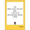 The White Terror And The Red: A Novel Of door Onbekend