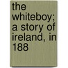 The Whiteboy; A Story Of Ireland, In 188 door S. C Hall