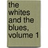The Whites And The Blues, Volume 1