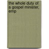 The Whole Duty Of A Gospel Minister, Emp by Robert Cowan Minister