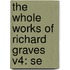 The Whole Works Of Richard Graves V4: Se