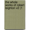 The Whole Works Of Robert Leighton V2 (1 by Unknown