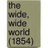 The Wide, Wide World (1854) by Susan Warner