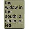 The Widow In The South: A Series Of Lett by Unknown