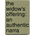 The Widow's Offering: An Authentic Narra