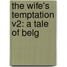 The Wife's Temptation V2: A Tale Of Belg door Onbekend